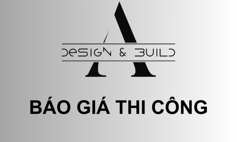 Báo giá thi công A Design & Build